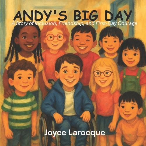 Andy's Big Day: A Story of Inclusion, Friendship, and First-Day Courage