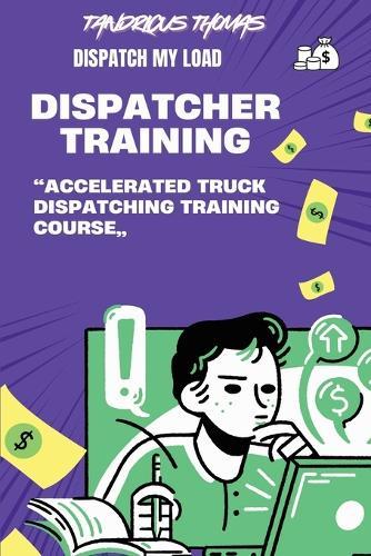 Dispatch My Load-: ""Accelerated Truck Dispatching Training Course""