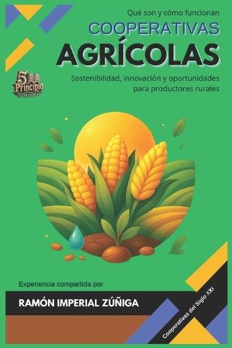 Cooperativas agrícolas: Sostenibilidad, innovación y oportunidades para productores rurales