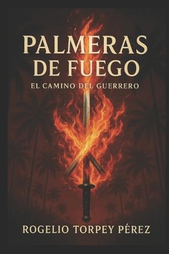 Palmeras de fuego: El camino del guerrero