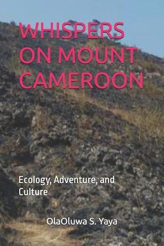 Whispers on Mount Cameroon: Ecology, Adventure, and Culture