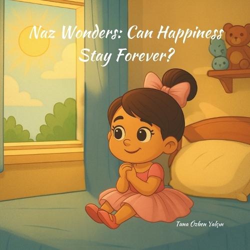 Naz Wonders: Can Happiness Stay Forever?