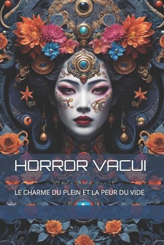 Horror Vacui: Le Charme Du Plein Et La Peur Du Vide