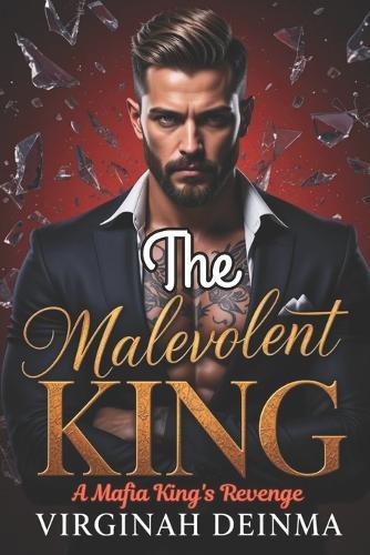 The Malevolent King: A Mafia King's Revenge