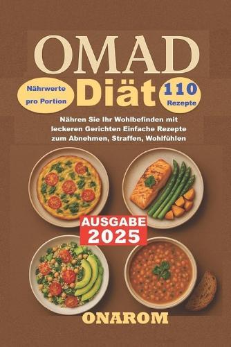 Omad-Diät: Nähren Sie Ihr Wohlbefinden mit leckeren Gerichten Einfache Rezepte zum Abnehmen, Straffen, Wohlfühlen