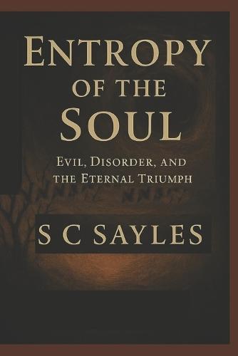 Entropy of the Soul: Evil, Disorder, and the Eternal Triumph
