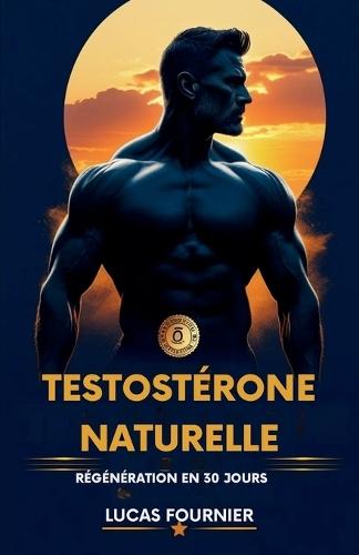 Testostérone Naturelle: Régénération en 30 Jours