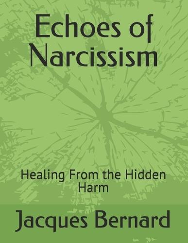 Echoes of Narcissism: : Healing From the Hidden Harm