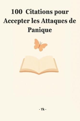 100 Citations pour accepter les Attaques de Panique.