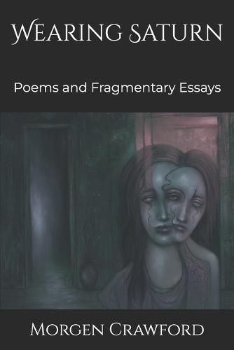 Wearing Saturn: Poems and Fragmentary Essays