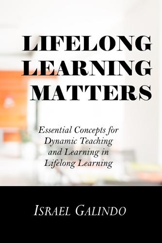 Lifelong Learning Matters: Essential Concepts for Dynamic Teaching and Learning in Lifelong Learning