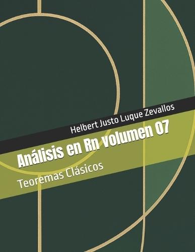 Análisis en Rn volumen 07: Teoremas Clásicos
