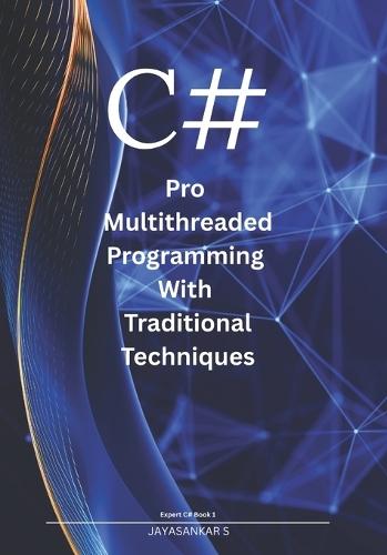 Pro Multithreaded Programming with Traditional Techniques