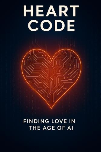Heart Code: Finding Love in the Age of AI
