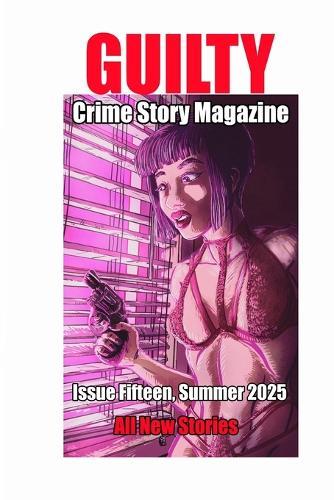Guilty Crime Story Magazine: Issue 015 - Summer 2025