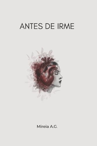 ANTES DE IRME - Mireia A.G.