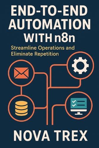 End-to-End Automation with n8n: Streamline Operations and Eliminate Repetition