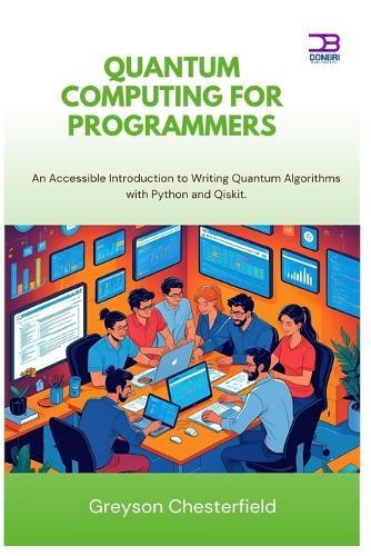 Quantum Computing for Programmers: An Accessible Introduction to Writing Quantum Algorithms with Python and Qiskit