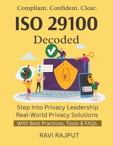ISO 29100 Decoded: Master ISO Privacy Framework Audit Logs For Compliance Privacy Governance Simplified ISO Privacy Made Easy ISO Controls & Tactics