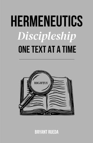 Hermeneutics: Discipleship One Text at a Time