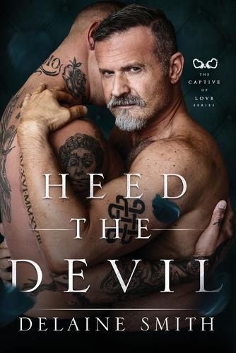 Heed The Devil: Book 2- The Captive of Love Series
