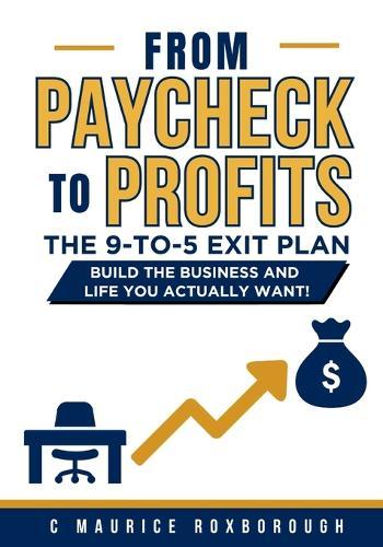 From Paycheck to Profits: The 9-to-5 Exit Plan