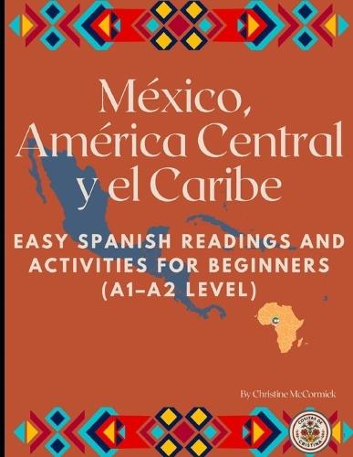 México, América Central y El Caribe: Easy Spanish Readings