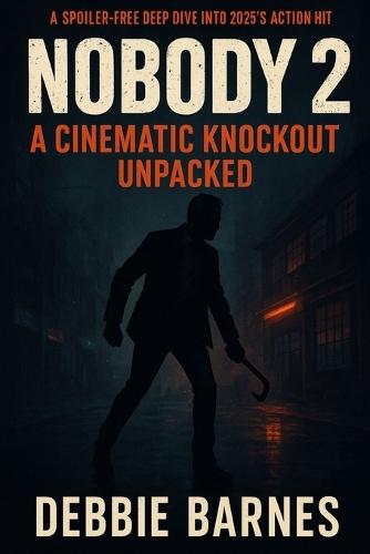 Nobody 2: A Cinematic Knockout Unpacked