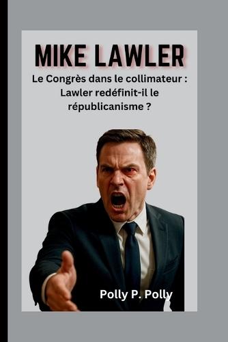 Mike Lawler: Le Congrès dans le collimateur: Lawler redéfinit-il le républicanisme ?