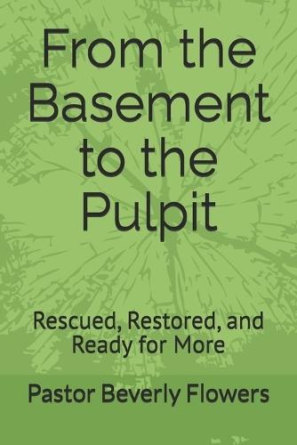 From the Basement to the Pulpit: Rescued, Restored, and Ready for More