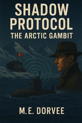 Shadow Protocol: The Arctic Gambit