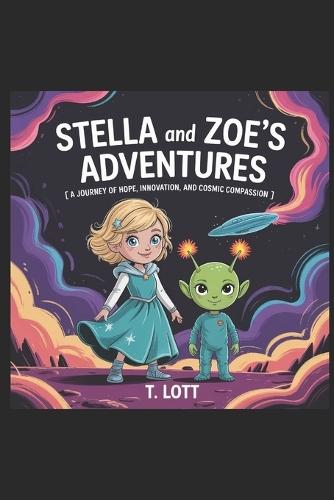 Stellar and Zoe's Adventures: A Journey of Hope, Innovation, and Cosmic Compassion