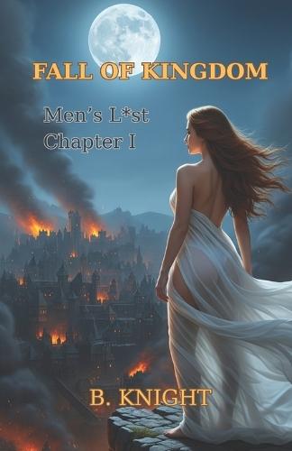Fall of Kingdom: Men's L*st Chapter I