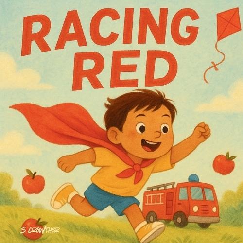 Racing Red: A Colourful Rhyming Adventure for Confident Kids (Book 4 in the Color Me Clever Series)