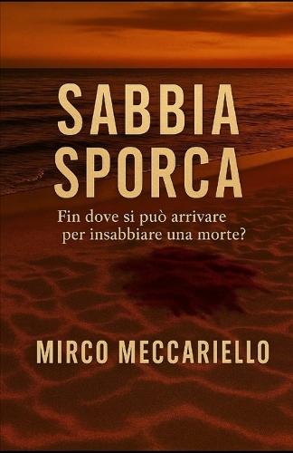 Sabbia Sporca: Fin dove si può arrivare per insabbiare una morte ?
