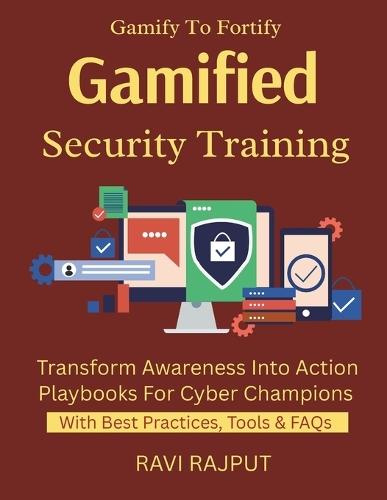 Gamified Security Training: Gamify Your Security Training Build Engaged Security Culture Scenario-Based Learning Fast Security Awareness Simplified Cyber Training That Works