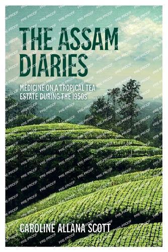 The Assam Diaries: Medicine on a Tropical Tea Estate during the 1950s