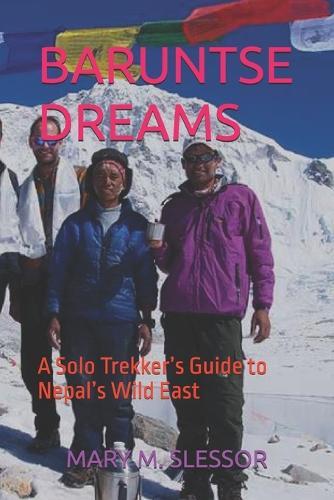 Baruntse Dreams: A Solo Trekker's Guide to Nepal's Wild East