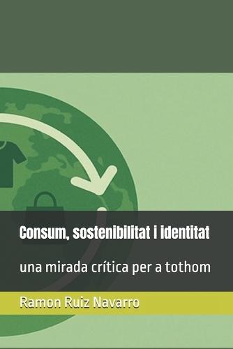 Consum, sostenibilitat i identitat: una mirada crítica per a tothom