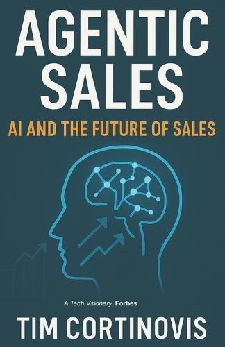 Agentic Sales: Stop Chasing Cold Leads and Let AI Agents Generate, Qualify, and Convert Your B2B Sales Pipeline 24/7