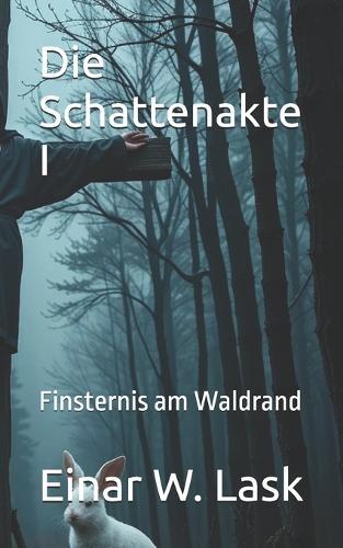 Die Schattenakte I: Finsternis am Waldrand