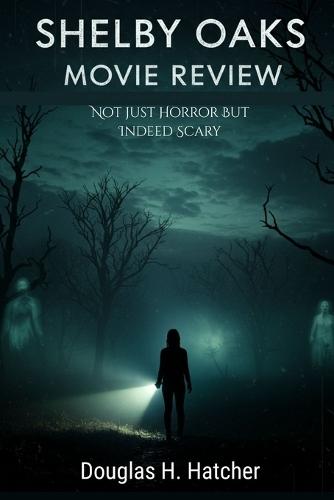 Shelby Oaks (Movie Review): Not just Horror But Indeed Scary