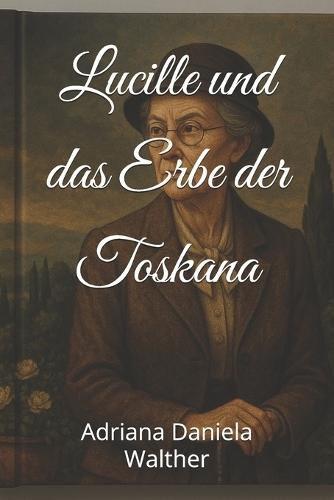 Lucille und das Erbe der Toskana