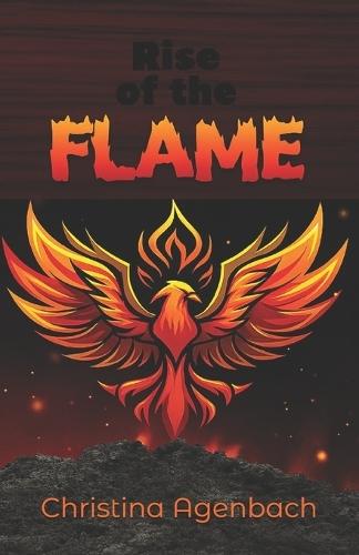 Rise of the Flame: An Epic fantasy-adventure novel about a orphaned girl who rises through war, betrayal, and fire to become a queen. Perfect for fans of strong heroines and royal intrigue.
