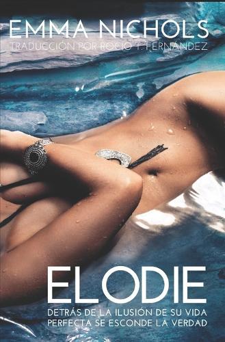 Elodie: Detrás de la ilusión de su vida perfecta se esconde la verdad