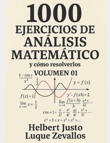 1000 Ejercicios de Análisis Matemático Volumen 01: Límites y Derivadas
