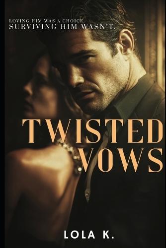 Twisted Vows: A Dark Romance with Obsession, Betrayal, and Revenge