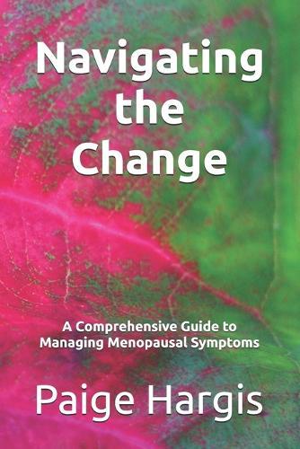 Navigating the Change: A Comprehensive Guide to Managing Menopausal Symptoms