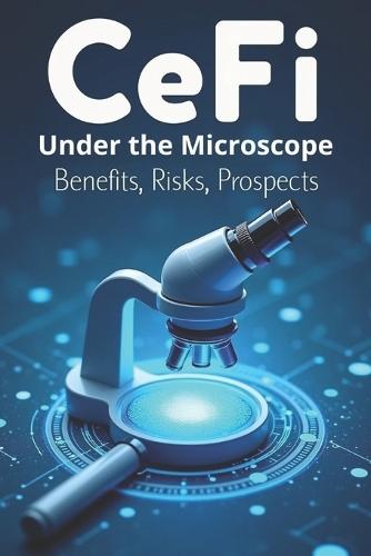 CeFi under the Microscope. Benefits, Risks, Prospects: The Complete Guide to Centralized Financial Platforms in the Crypto Industry