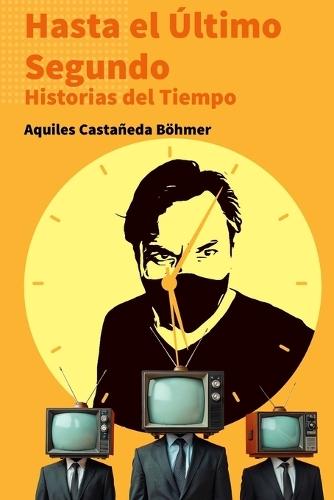 Hasta el Último Segundo: Historias del Tiempo